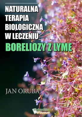 Naturalna terapia biologiczna w leczeniu boreliozy z Lyme - Jan Oruba