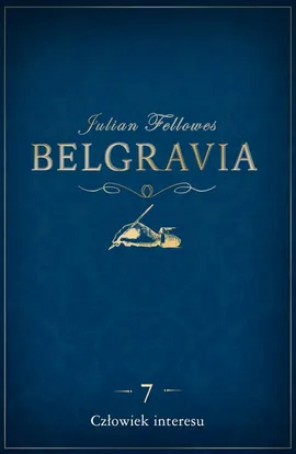 Belgravia Człowiek interesu - odcinek 7 - Julian Fellowes