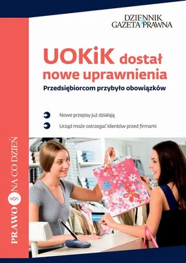 UOKiK dostał nowe uprawnienia Przedsiębiorcom przybyło obowiązków - Joanna Affre, Przemysław Rybicki