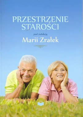 Przestrzenie starości - Mirosław Grewiński, Anna Zasada-Chorab: Usługi społeczne na rzecz osób starszych w Polsce