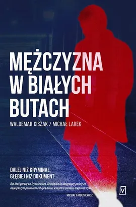 Mężczyzna w białych butach - Michał Larek, Waldemar Ciszak
