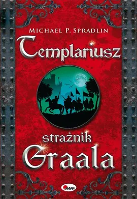 Templariusz strażnik Graala - Michael P. Spradlin