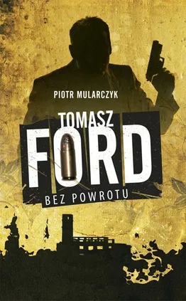 Tomasz Ford Bez powrotu - Piotr Mularczyk