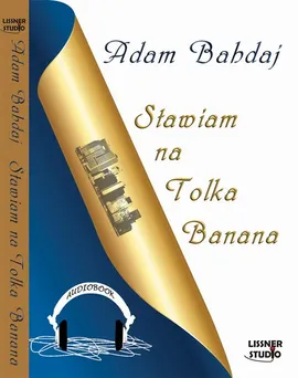 Stawiam na Tolka Banana - Adam Bahdaj