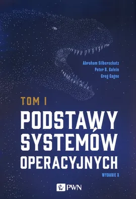 Podstawy systemów operacyjnych Tom 1 i 2 - Abraham Silberschatz, Abraham Silberschatz, Greg Gagne, Greg Gagne, Peter B. Galvin, Peter B. Galvin