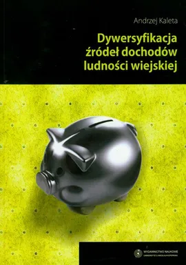 Dywersyfikacja źródeł dochodów ludności wiejskiej - Andrzej Kaleta