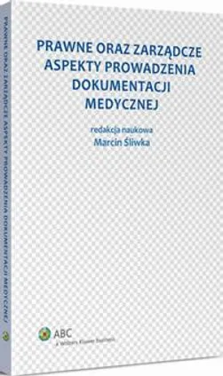 Prawne oraz zarządcze aspekty prowadzenia dokumentacji medycznej - Marcin Śliwka