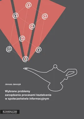 Wybrane problemy zarządzania procesami kształcenia w społeczeństwie informacyjnym - 05 Aneks - Janusz Janczyk