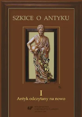 Szkice o antyku. T. 1: Antyk odczytany na nowo - 05 "Attice dicere est optime dicere" – attycyzm z perspektywy XVII-wiecznej teorii wymowy (casus Kwiatkiewicza)