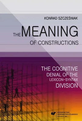 The Meaning of Constructions - 04 Way Too Much Meaning: The Semantics of the Way Construction - Konrad Szcześniak