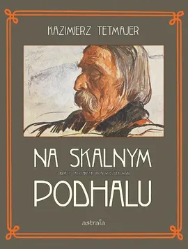 Na Skalnym Podhalu - Kazimierz Tetmajer, Kazimierz Tetmajer