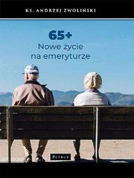65  + Nowe życie na emeryturze - ZWOLIŃSKI ANDRZEJ KS.