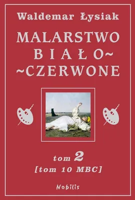 Malarstwo biało - czerwone tom 2 (tom 10 MBC) - Outlet - Waldemar Łysiak