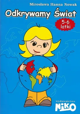 Odkrywamy świat 5-6 latki - Mirosława Nowak