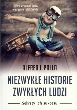 Niezwykłe historie zwykłych ludzi - Palla Alfred J.