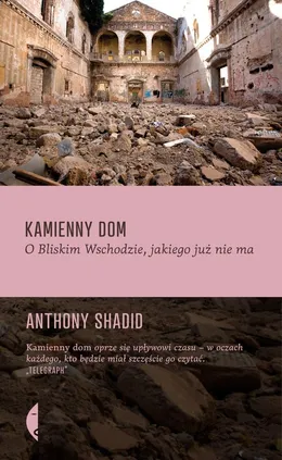 Kamienny dom - Anthony Shadid
