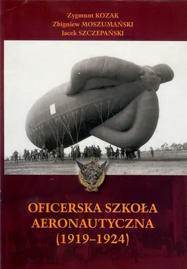 Oficerska Szkoła Aeronautyczna 1919-1924 - Outlet - Zygmunt Kozak, Zbigniew Moszumański, Jacek Szczepański