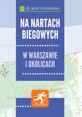 Na nartach biegowych w Warszawie i okolicach