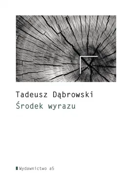 Środek wyrazu - Tadeusz Dąbrowski