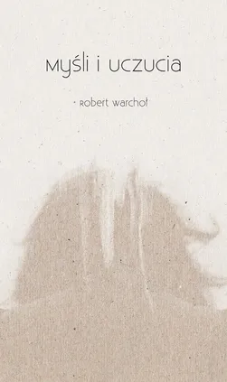 Myśli i uczucia - Robert Warchoł