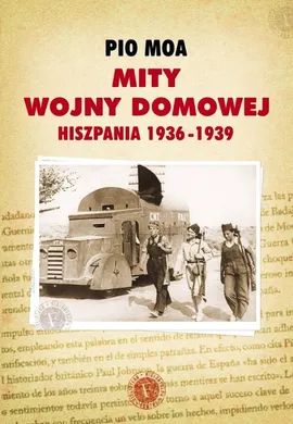 Mity wojny domowej. Hiszpania 1936-1939 - Pio Moa