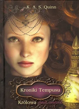 Kroniki Tempusu - Królowa musi umrzeć - K.A.S. Quinn
