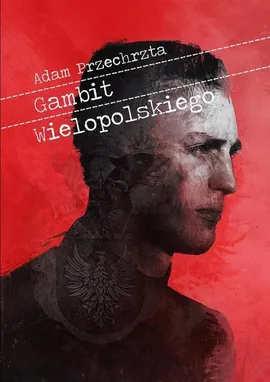 Gambit Wielopolskiego - Adam Przechrzta