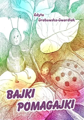 Bajki pomagajki - Edyta Grabowska-Gwardiak
