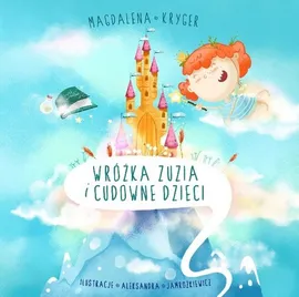 Wróżka Zuzia i cudowne dzieci - Magdalena Kryger