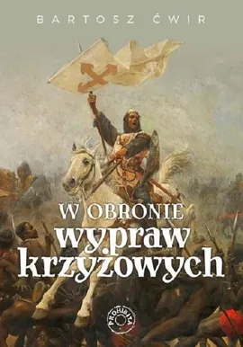W obronie wypraw krzyżowych - Bartosz Ćwir