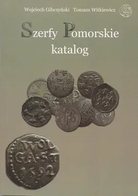 Szerfy Pomorskie katalog - Wojciech Gibczyński, Tomasz Witkiewicz