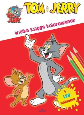 Tom i Jerry Wielka księga kolorowanek - Praca zbiorowa