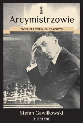 Arcymistrzowie. Złota era polskich szachów - Stefan Gawlikowski