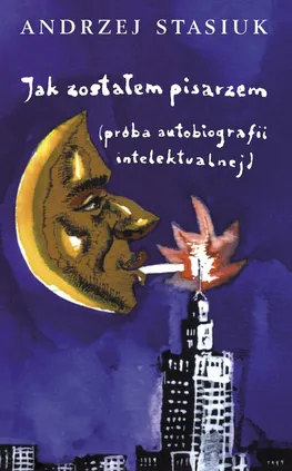 Jak zostałem pisarzem (wydanie czwarte) - Andrzej Stasiuk