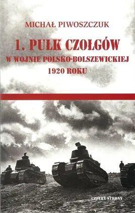 1. pułk czołgów w wojnie polsko-bolszewickiej 1920 roku - Michał Piwoszczuk