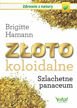 Złoto koloidalne. Szlachetne panaceum - Brigitte Hamann