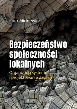 Bezpieczeństwo społeczności lokalnych - Piotr Mickiewicz