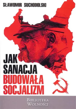Jak sanacja budowała socjalizm - Sławmoir Suchodolski