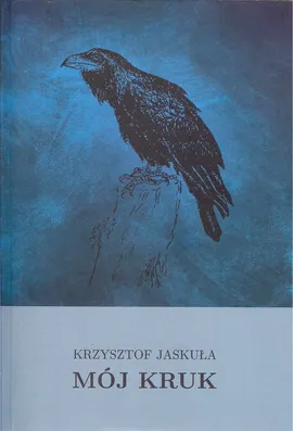 Mój Kruk - Krzysztof Jaskuła