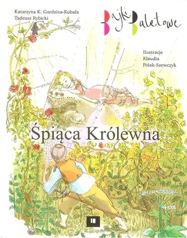 Śpiąca królewna Bajki baletowe - Gardzina-Kubała Katarzyna K., Tadeusz Rybicki