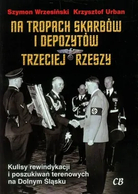 Na tropach skarbów i depozytów Trzeciej Rzeszy - Outlet - Krzysztof Urban, Szymon Wrzesiński