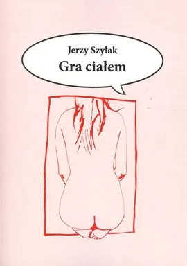 Gra ciałem - Jerzy Szyłak