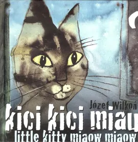 Kici kici miau Little kitty miaow miaow - Józef Wilkoń