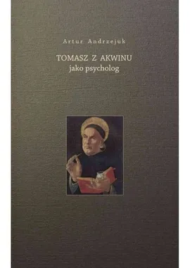 Tomasz z Akwinu jako psycholog - Artur Andrzejuk