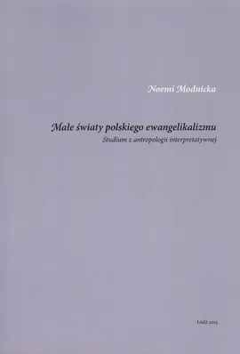 Małe światy polskiego ewangelikalizmu - Noemi Modnicka