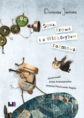 Sowa, Krowa i z Wielorybem rozmowa - Dominika Jasińska