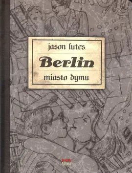 Berlin cz.2  Miasto dymu wyd.2 - Jason Lutes