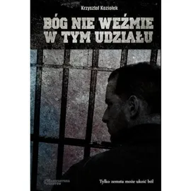Bóg nie weźmie w tym udziału - Outlet - Krzysztof Koziołek