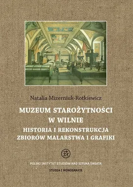 Muzeum Starożytności w Wilnie - Natalia Mizerniuk-Rotkiewicz