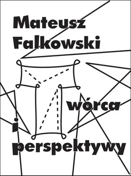 Twórca i perspektywy - Mateusz Falkowski